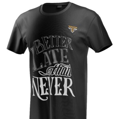 Black T-shirt, bold typography "Late Better Than Never", street style, unisex